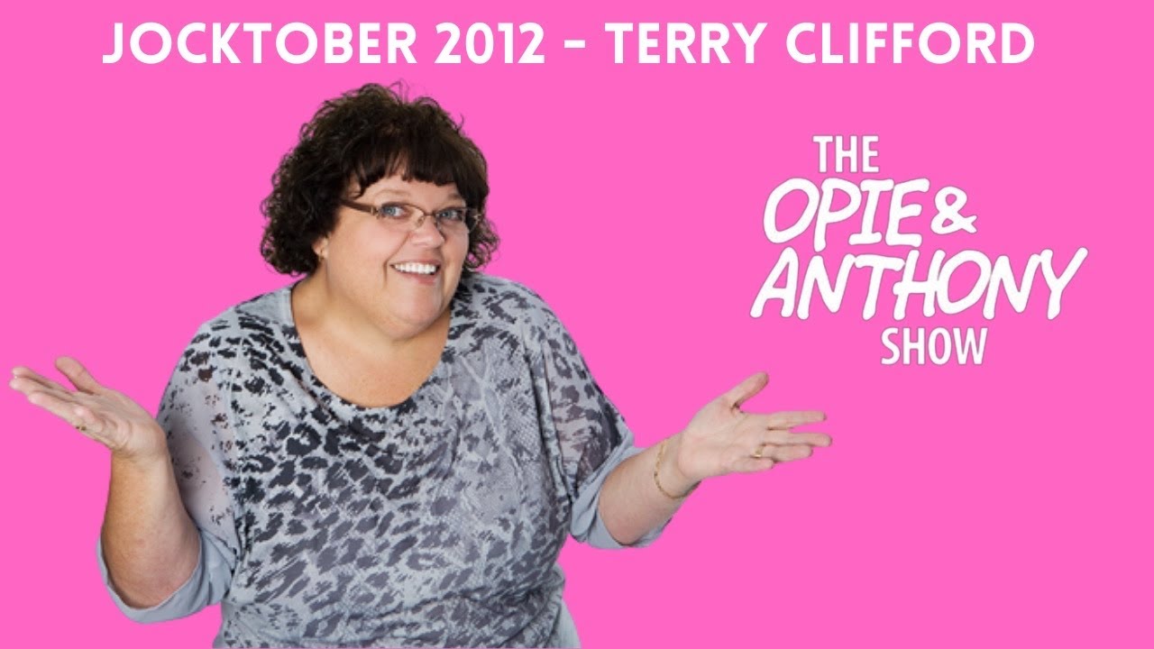 Opie & Anthony - Jocktober: Terry Clifford (10/19/2012)