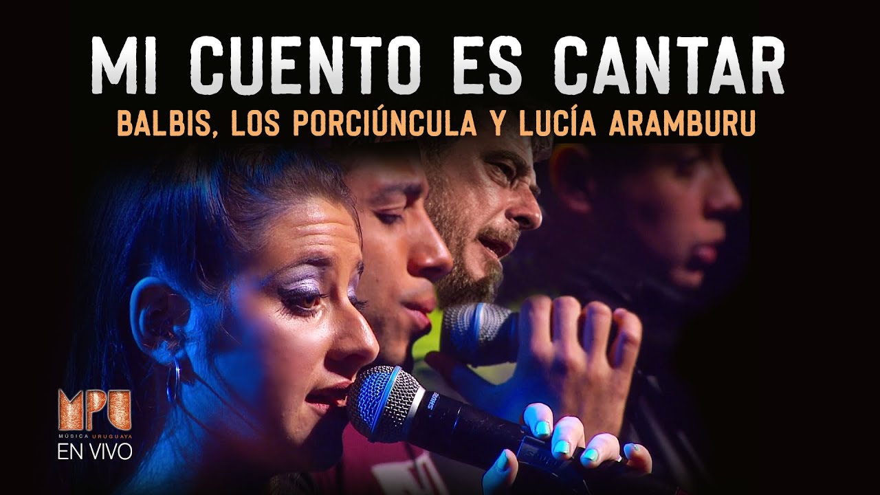 Balbis, Lucía Aramburu y Los Porciúncula - Mi Cuento es Cantar