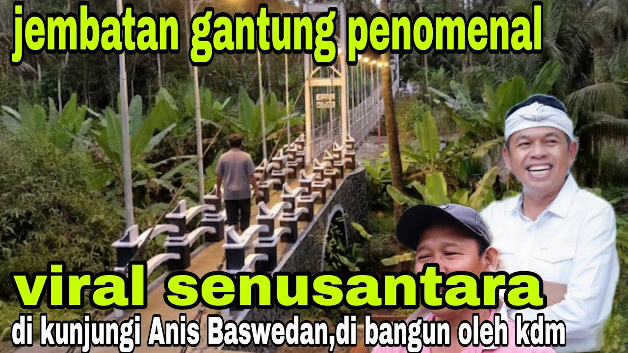GARA GARA KDM VIRAL SE NUSANTARA !! dikunjungi oleh ANIS BASWEDAN dibangun oleh KDM