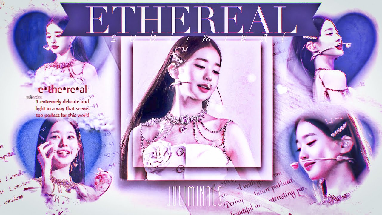 ⺀♡ᵎᵎ ❛ ⵌETH3R34L ❜༊ ₊✧ THE DEFINITION OF ETHEREAL • SUBLIMINAL • JULIMINALS