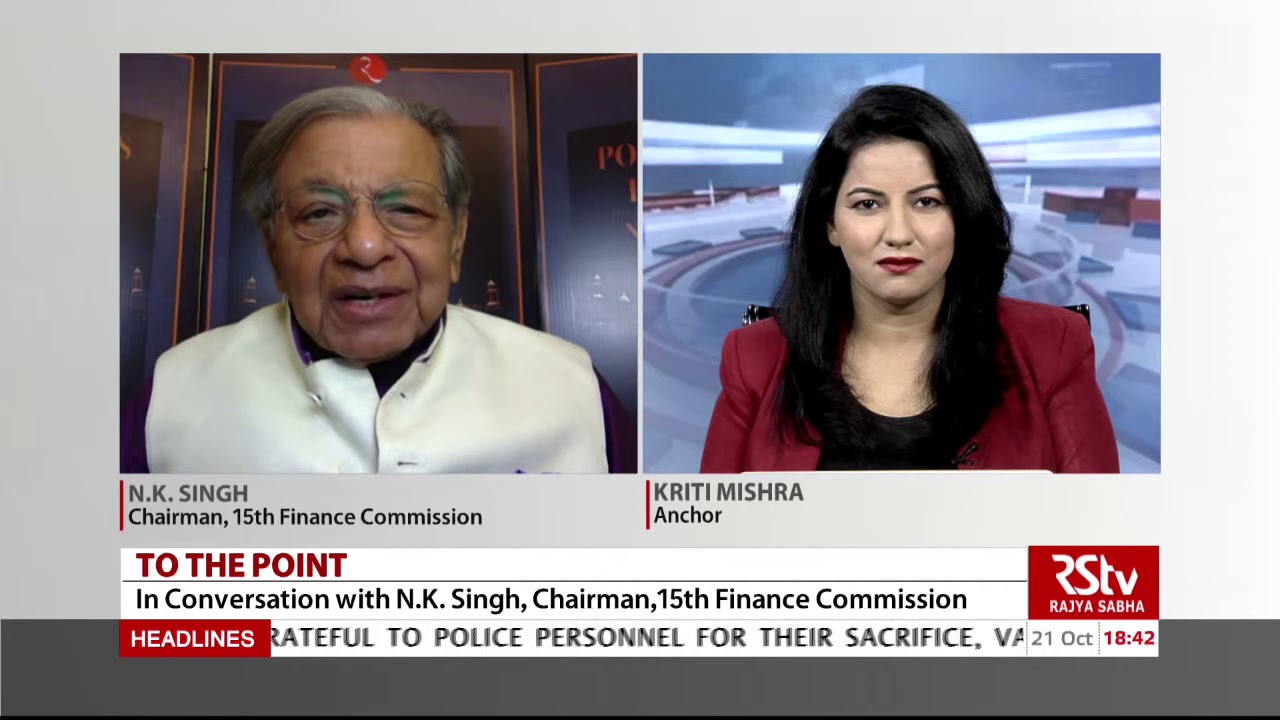 To The Point with N.K. Singh, Chairman, 15th Finance Commission