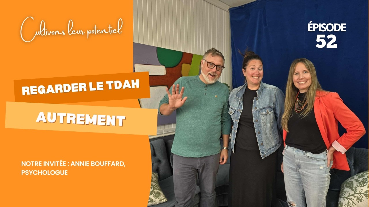 Épisode - 52 Regarder le TDAH autrement