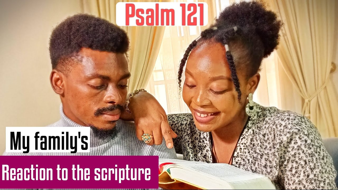 Psalm 121 Explained:Findin Hope&Strength in Challenging Times;My family's reaction TO scripture EP21