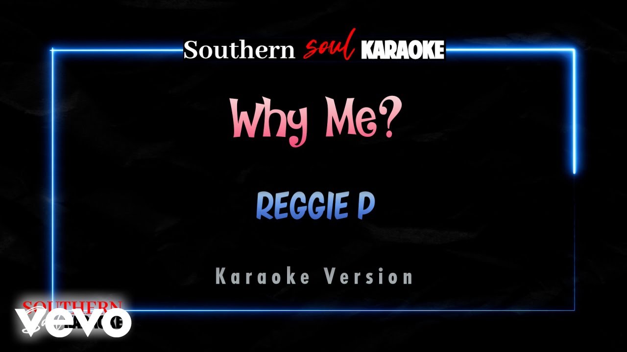 Reggie P - Why Me? (Karaoke)