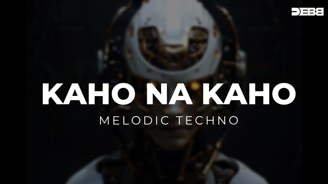 Kaho Na Kaho | Melodic Techno | Debb