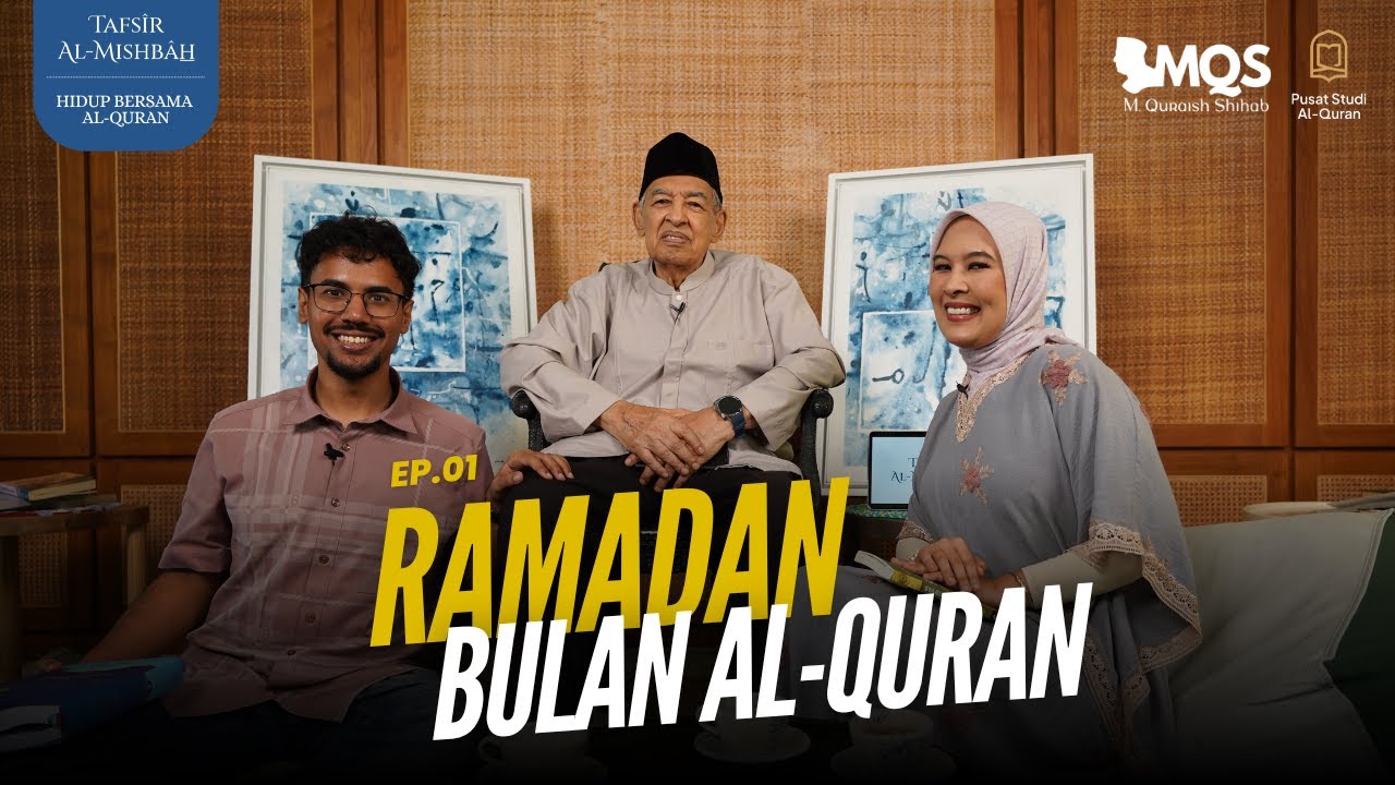Ramadan Bulan Al-Quran | Tafsir Al-Mishbah: Hidup Bersama Al-Quran Episode 1