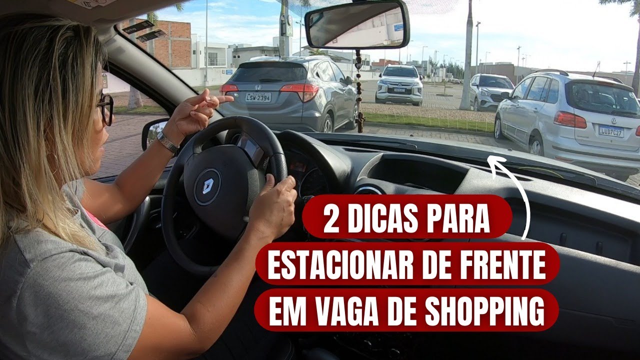 2 DICAS PARA ESTACIONAR DE FRENTE EM VAGA DE SHOPPING