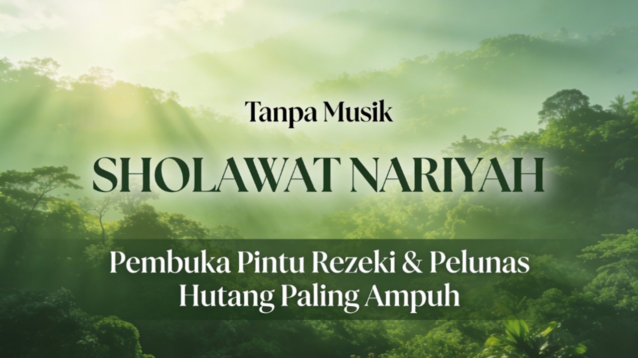 Sholawat Nariyah Penghapus Segala Kesusahan & Dimudahkan Segala Urusan