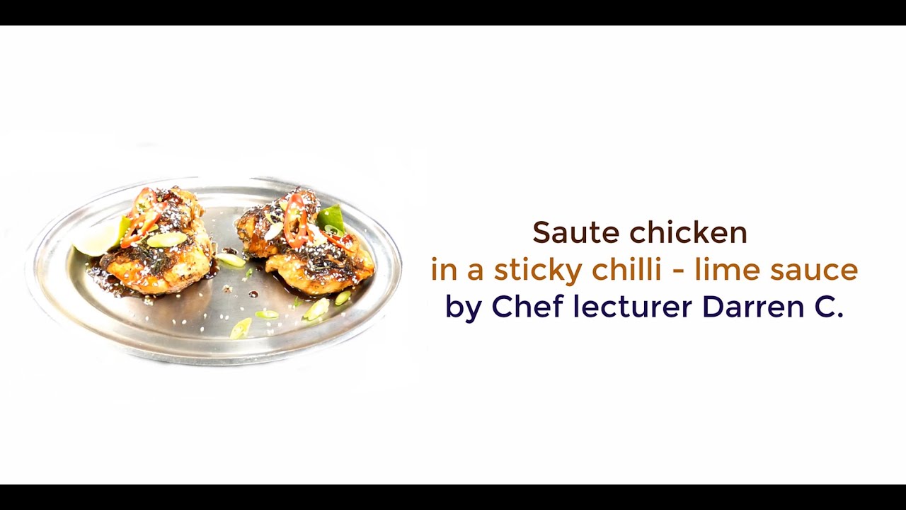 Sauté chicken in a sticky chilli - lime sauce by  Chef lecturer Darren C.
