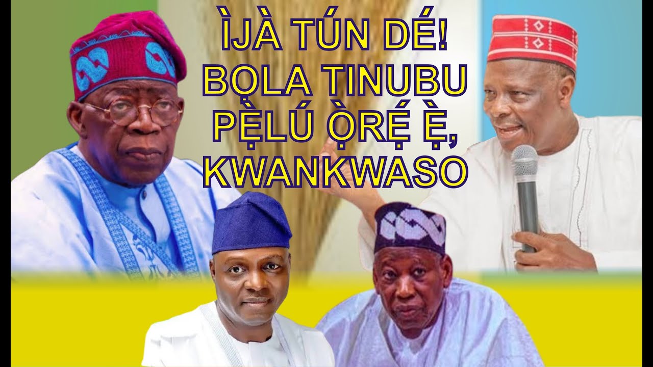 KI LO TUN DE TI KWANKWASO N BA TINUBU JA O?