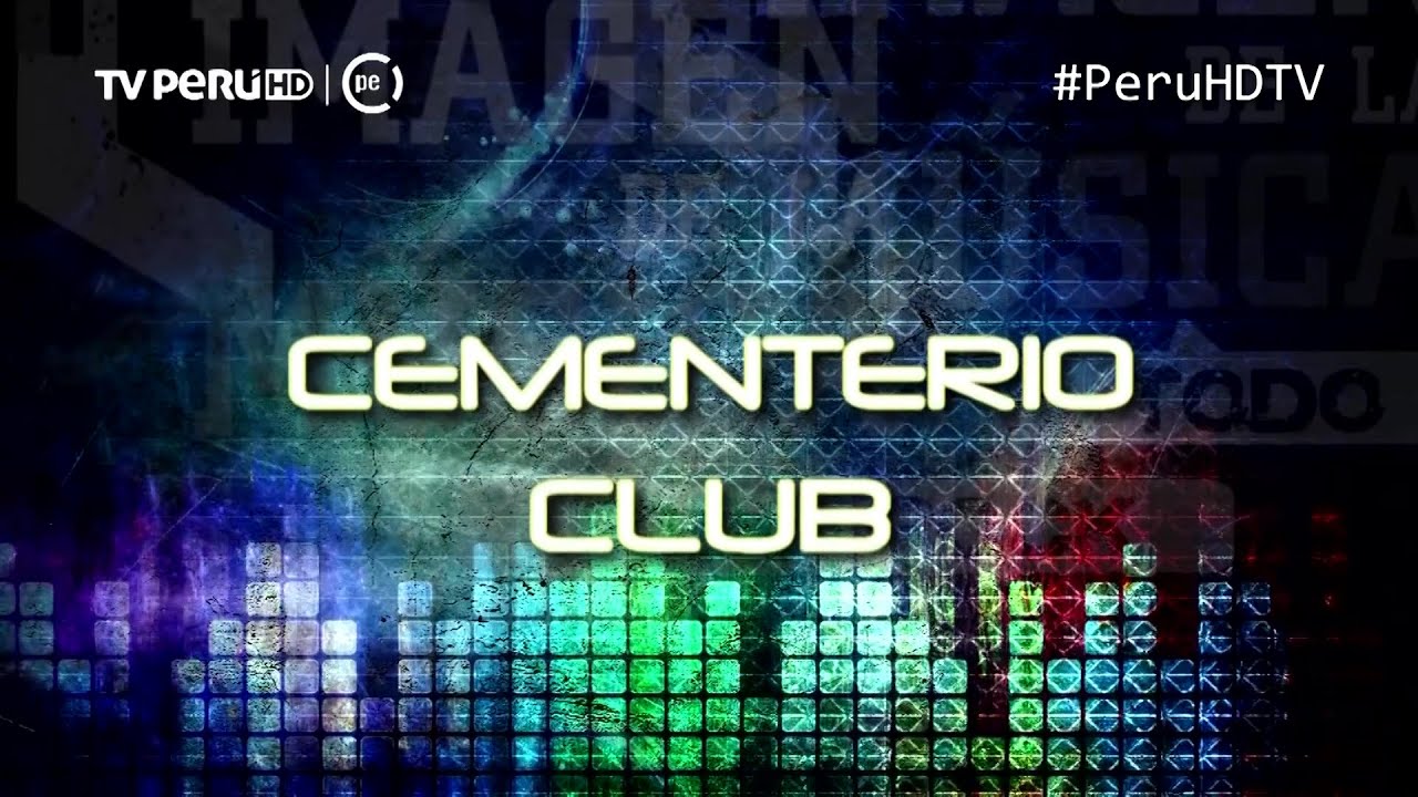 Cementerio Club - Imagen de la Música - TVPERU - PeruHDTV