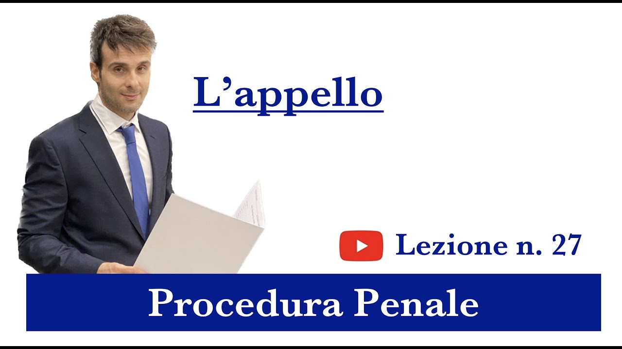 Procedura Penale, Lezione n.27: L’appello