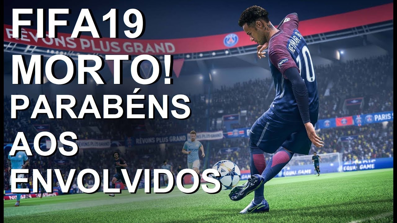 VALEU EA!!! OBRIGADO POR DESTRUIR O FIFA 19!!!