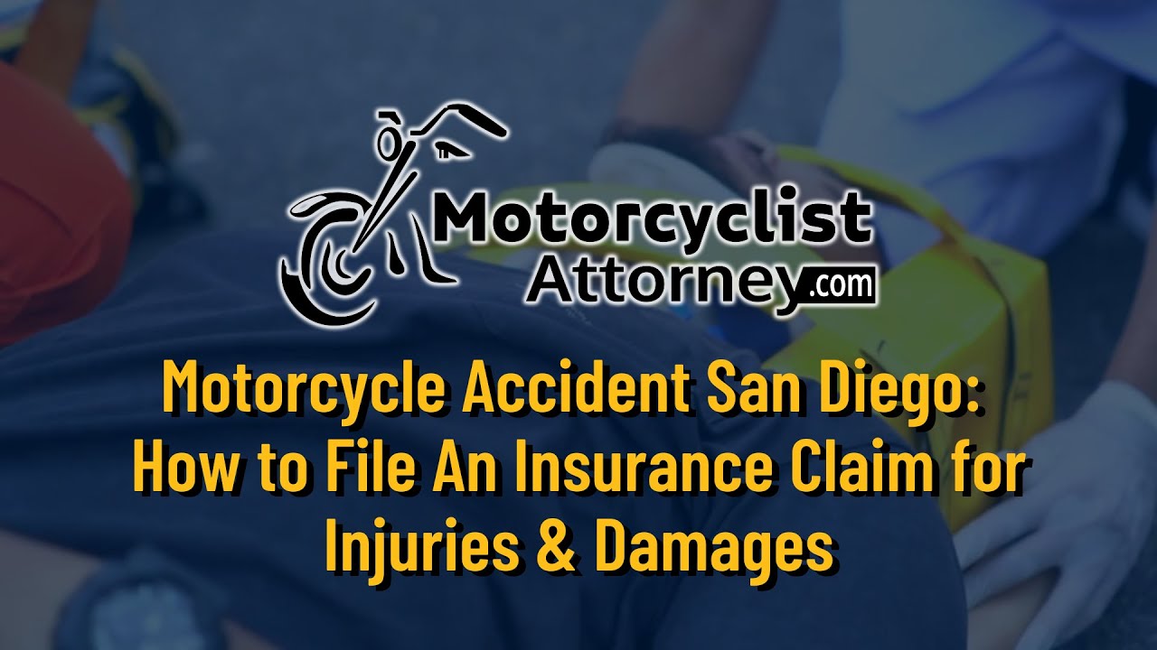 Motorcycle Accident San Diego: How to File An Insurance Claim for Injuries & Damages