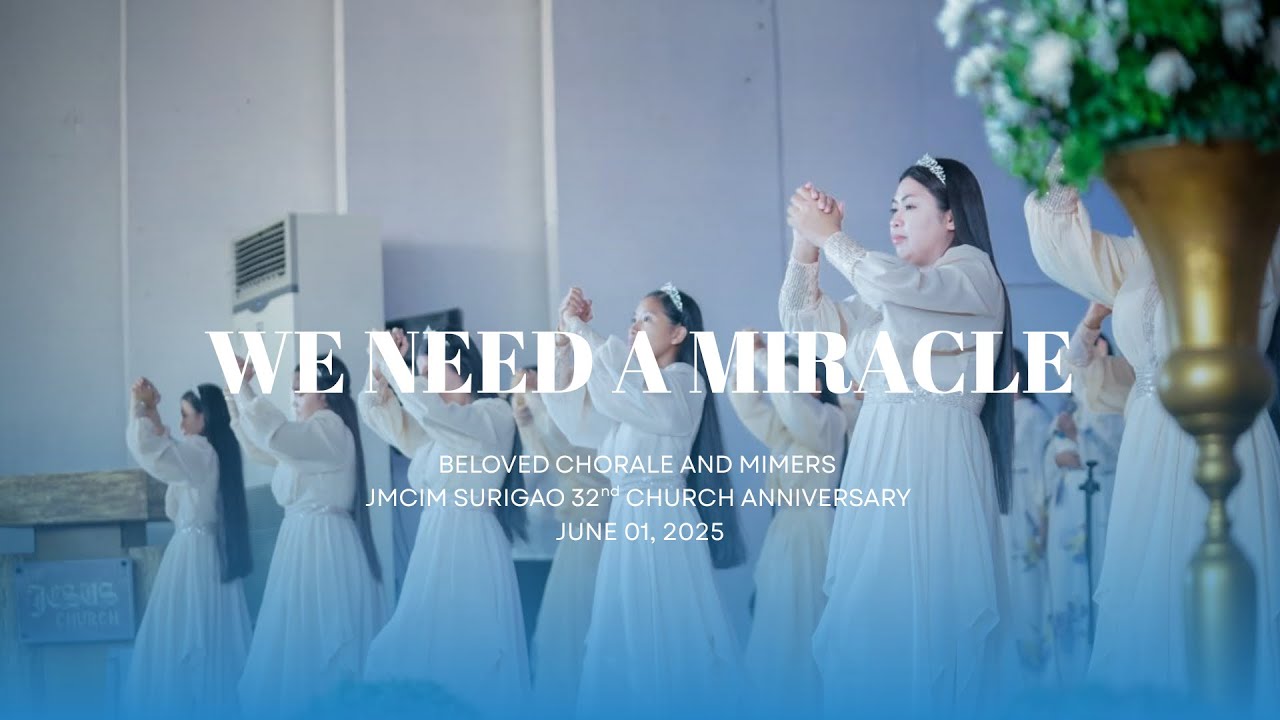 We Need a Miracle | Beloved Chorale & Mimers | JMCIM Surigao 32nd Church Anniversary | June 1, 2025