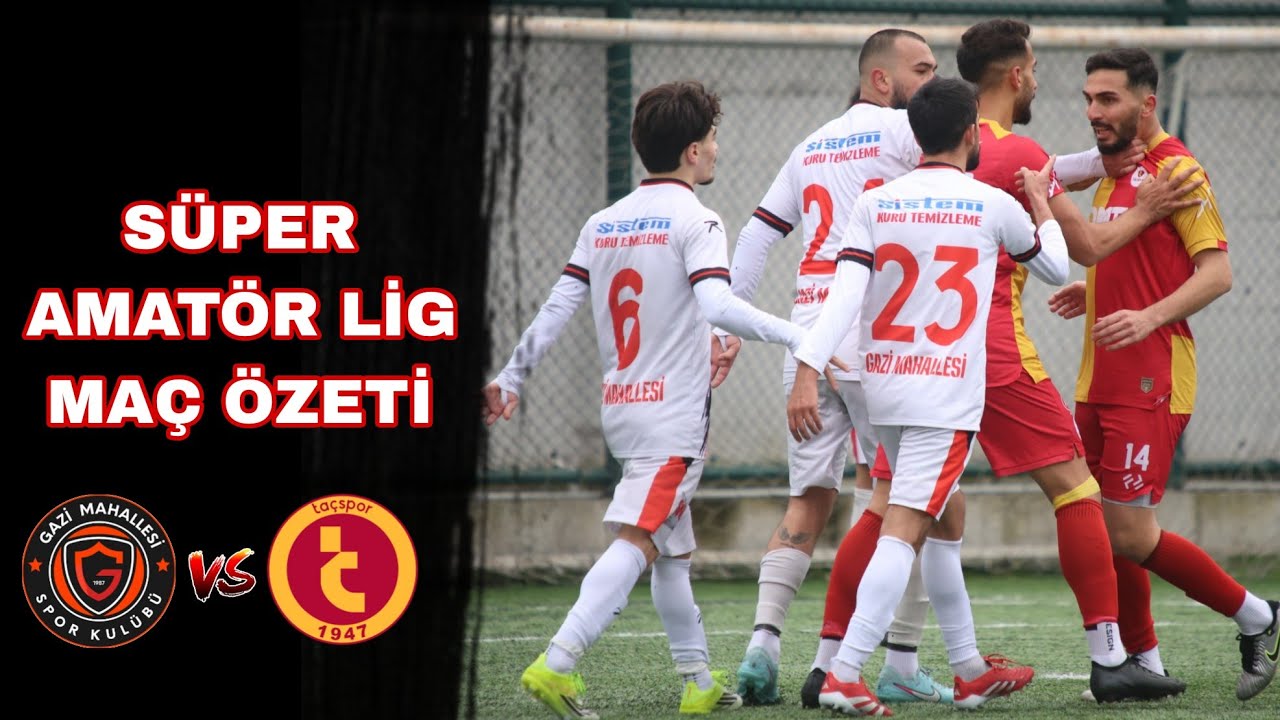 TFF İstanbul Süper Amatör Lig Gazi Mahallesi  - Taç Spor Maç Özeti