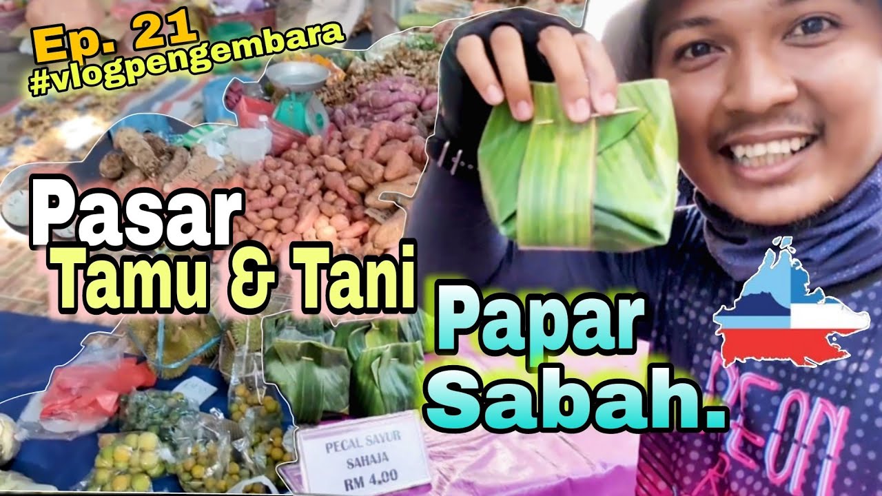 Ep. 21- Jom pi Pasar Tamu @ Pasar Tani di Papar, Sabah  [