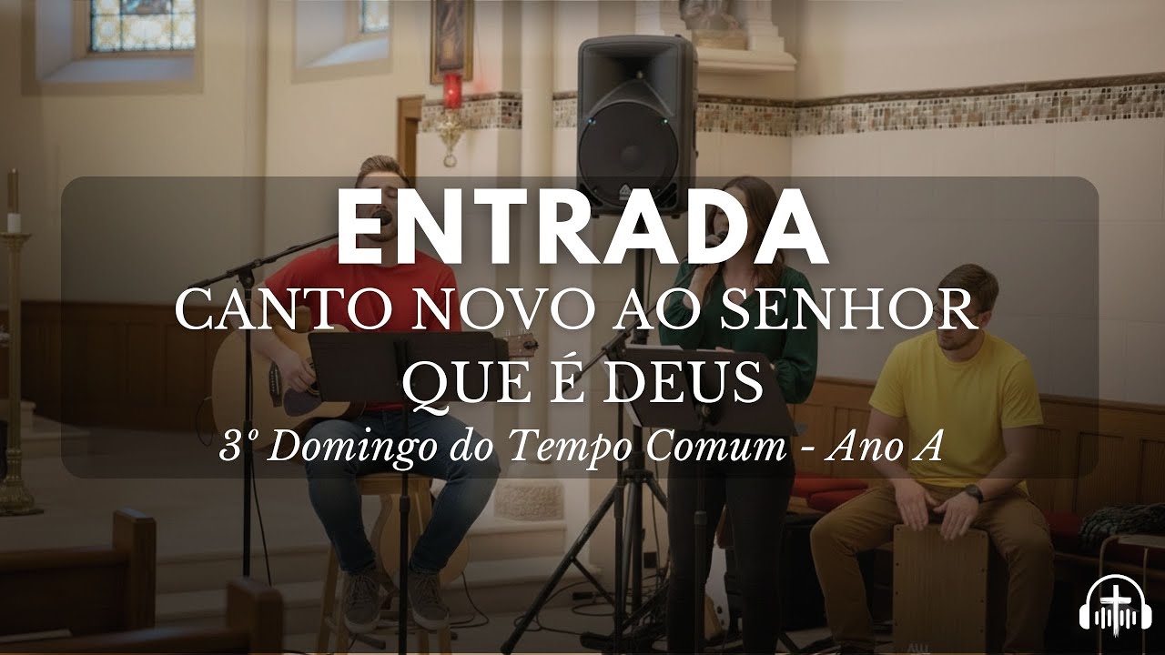 Entrada - Canto novo ao Senhor que é Deus