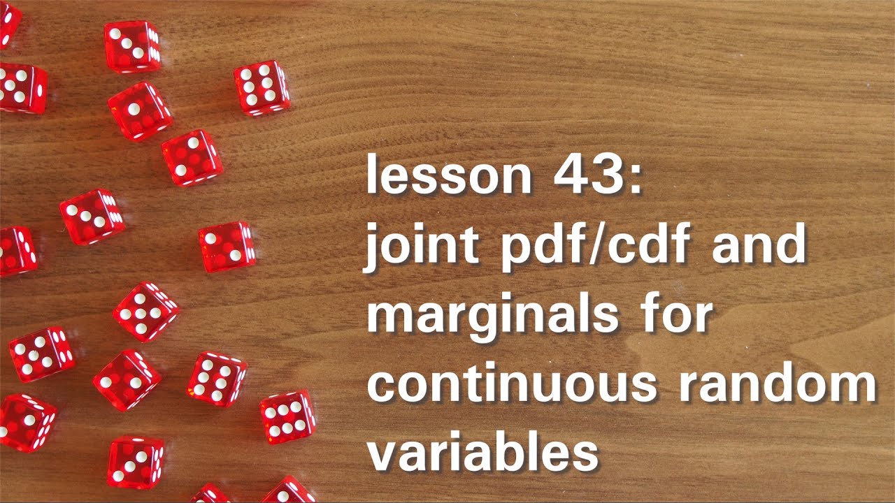 PB43: Joint PDF/CDF and Marginals for Continuous Random Variables