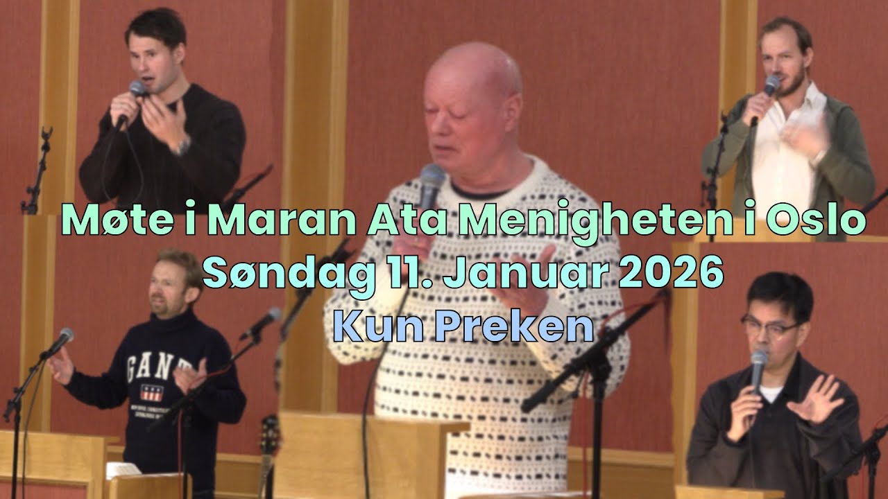 Møte i Maran Ata Menigheten i Oslo - Kun Preken - Søndag, Januar 11, 2026