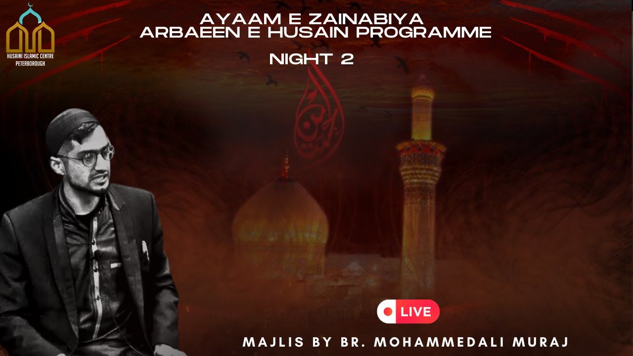 [LIVE] Ayaam e Zainabiya | Night 2 | - Br. MohammedAli Muraj - HIC Peterborough | 03/09/2023