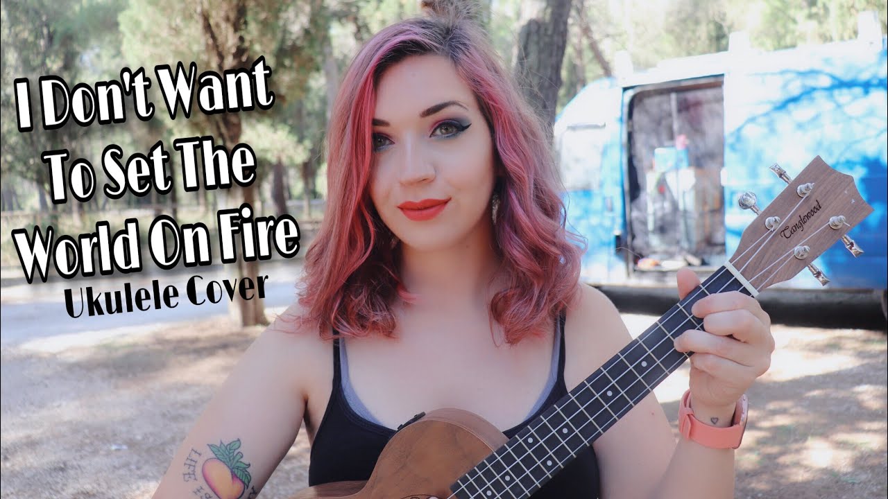 I Don't Want To Set The World On Fire - Ukulele Cover