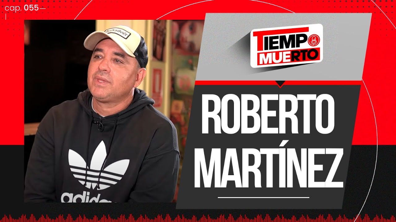 ROBERTO MARTÍNEZ Y LA VERDADERA HISTORIA DEL CONFLICTO CON MARKARIÁN en TIEMPO MUERTO