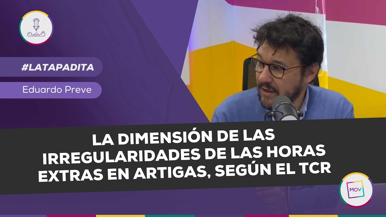 #LaTapadita: La dimensión de las irregularidades de horas extras en Artigas, según el TCR | E. Preve