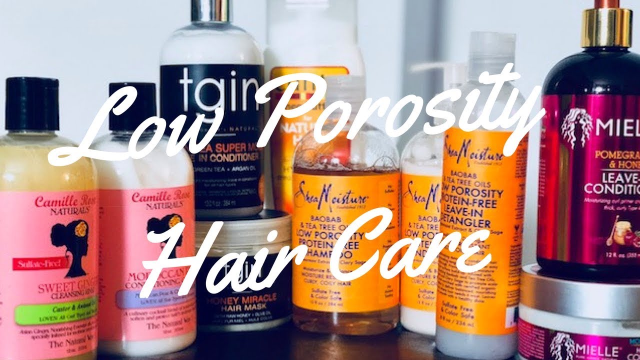 Best Products For Low Porosity Hair | Top Shampoos, Conditioners & Leave Ins For Low Porosity Hair