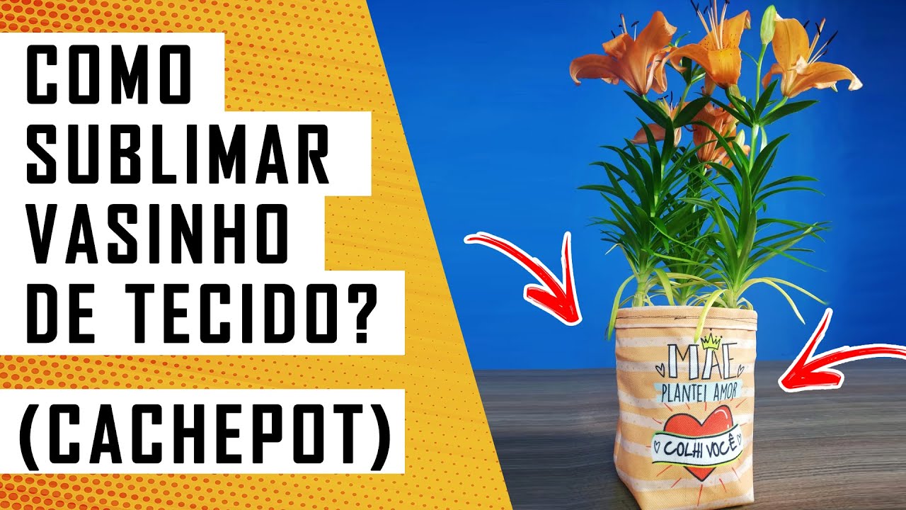 Como Sublimar Vasinho de Tecido Cachepot