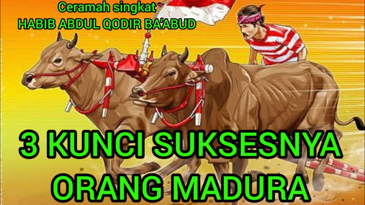 TIGA KUNCI SUKSESNYA ORANG MADURA CERAMAH SINGKAT - HABIB ABDUL QODIR BA'ABUD - TENTANG KUNCI SUKSES