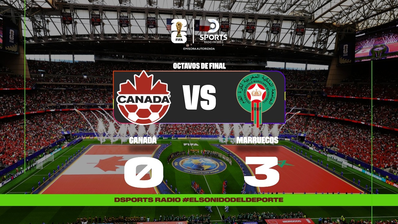 EN VIVO | CANAD&Aacute; VS. MARRUECOS | COPA MUNDIAL FIFA 2026&trade; | DSPORTS RADIO FM 103.1