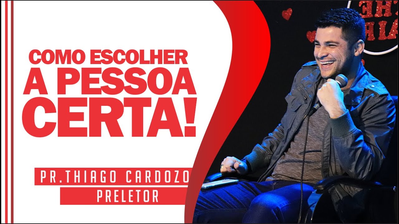 Como escolher a pessoa certa! | Pr. Thiago Cardozo