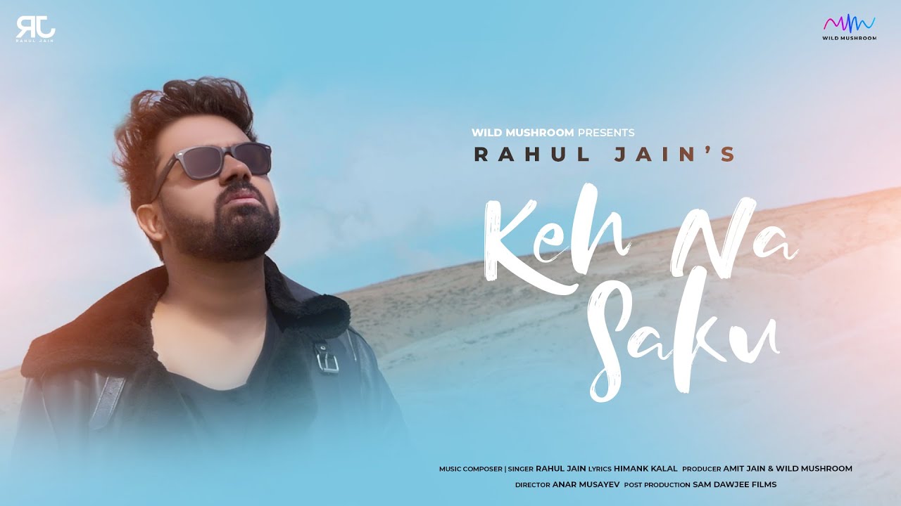 Keh Na Saku | Rahul Jain | Official Music Video