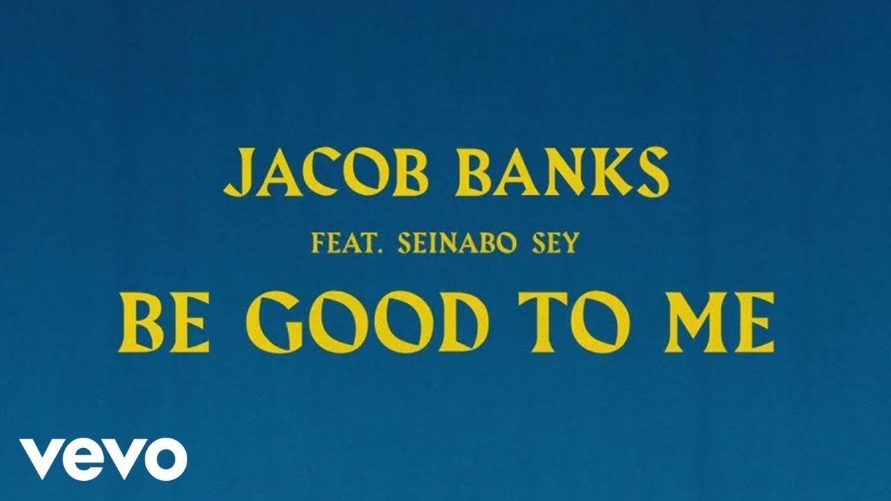 Jacob Banks - Be Good To Me ft. Seinabo Sey [Official Audio] ft. Seinabo Sey