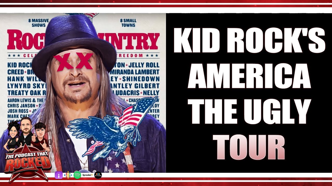 KID ROCK To Ruin Small Towns in Rock The Country Scam/Tour | The Podcast That Rocked #Podcasts