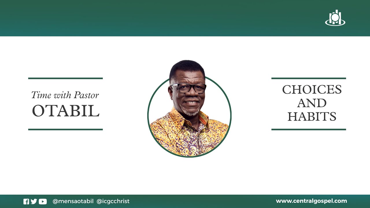 Choices And Habits ||  Time With Pastor Mensa Otabil