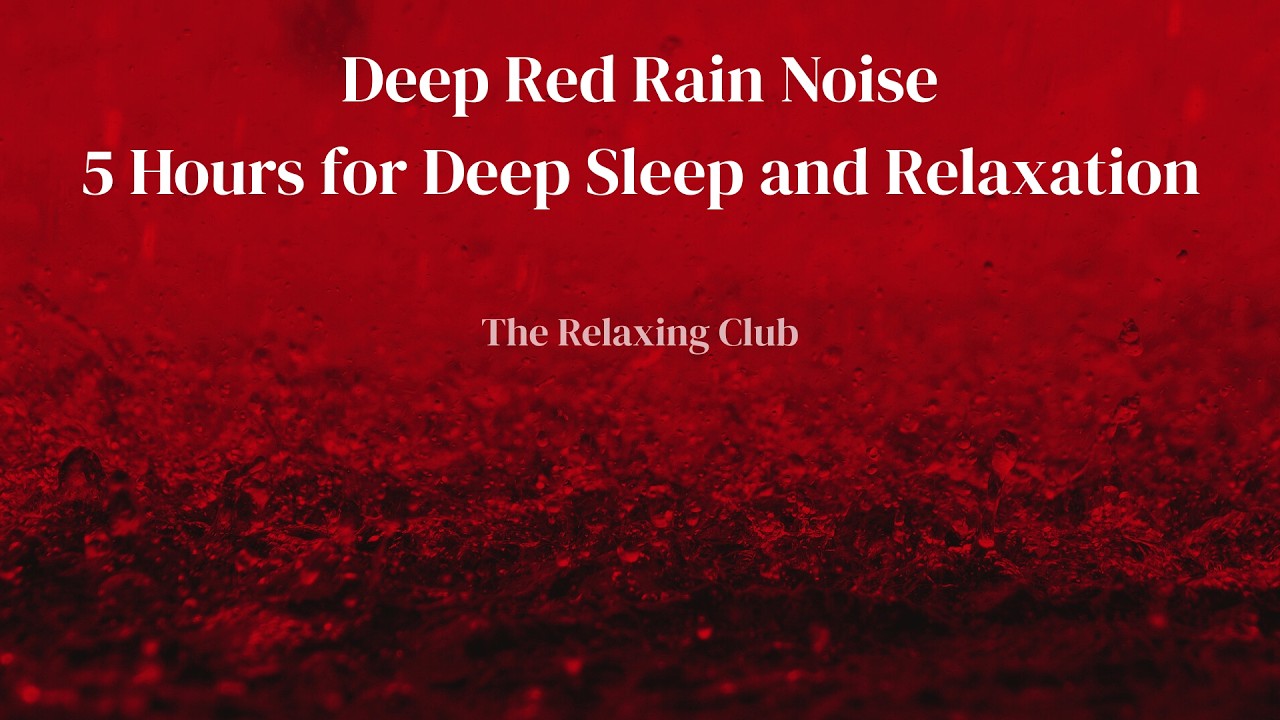 Deep Red Rain Noise – 5 Hours for Deep Sleep and Relaxation | The Relaxing Club
