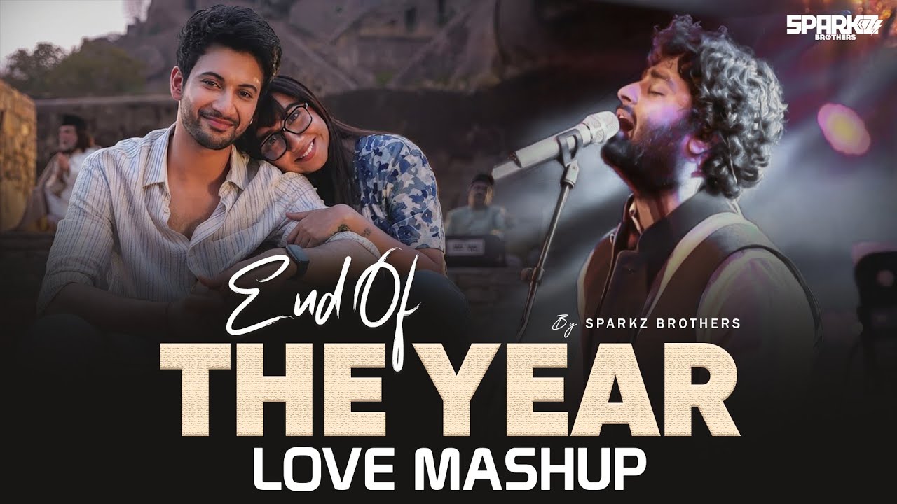End Of The Year Love Mashup 2025 | Arijit Singh Songs | SparkZ Brothers