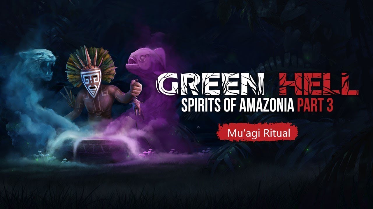 Green Hell  spirits of amazonia Part 3.  Ritual Mu'agi facil, explicado.