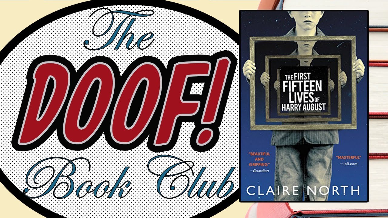 THE FIRST FIFTEEN LIVES OF HARRY AUGUST  - Doof! Book Club