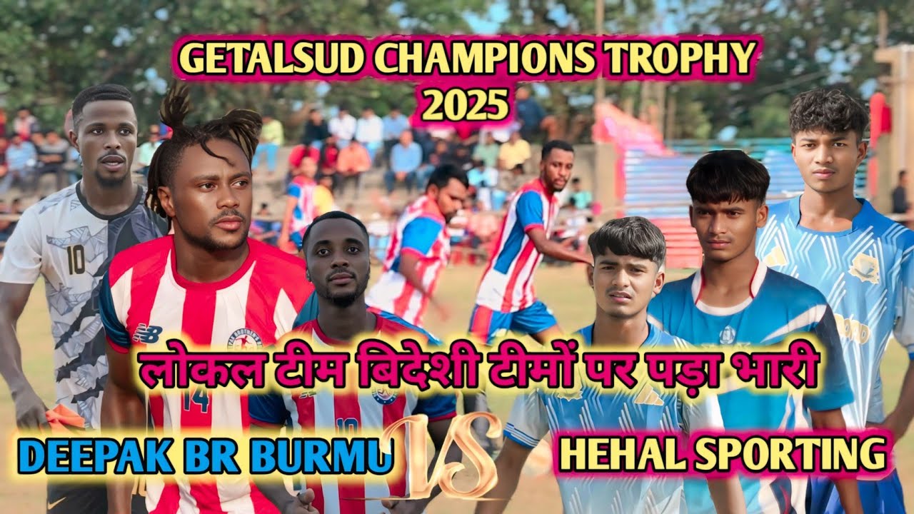 1st Round Deepak Brothers Burmu v/s Hehal sporting ranchi 20th Getalsud Champions trophy 2025 Lupung