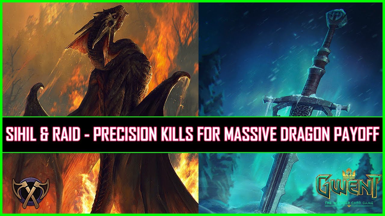 Gwent | Sihil & Raid - Precision Kills for Massive Dragon Payoff!