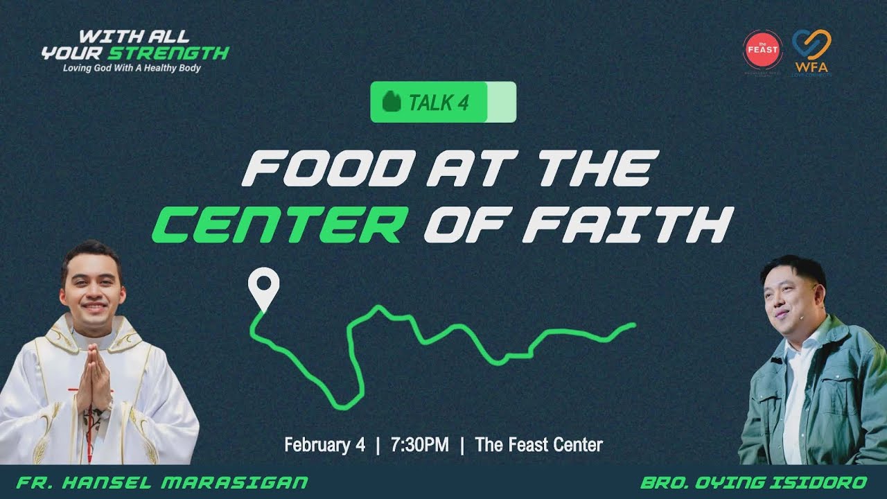 WITH ALL YOUR STRENGTH : TALK 4 ; Food at the Center of Faith