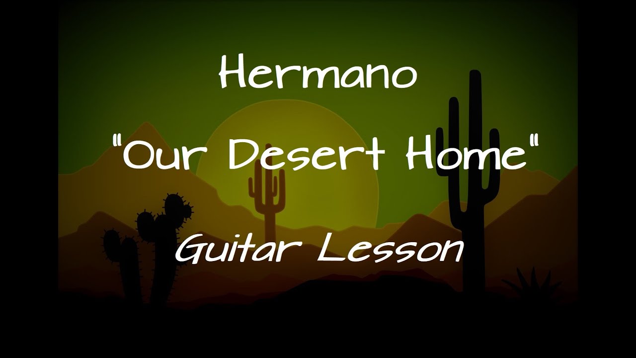 Hermano - Our Desert Home / Guitar Cover / Guitar Lesson with Tabs