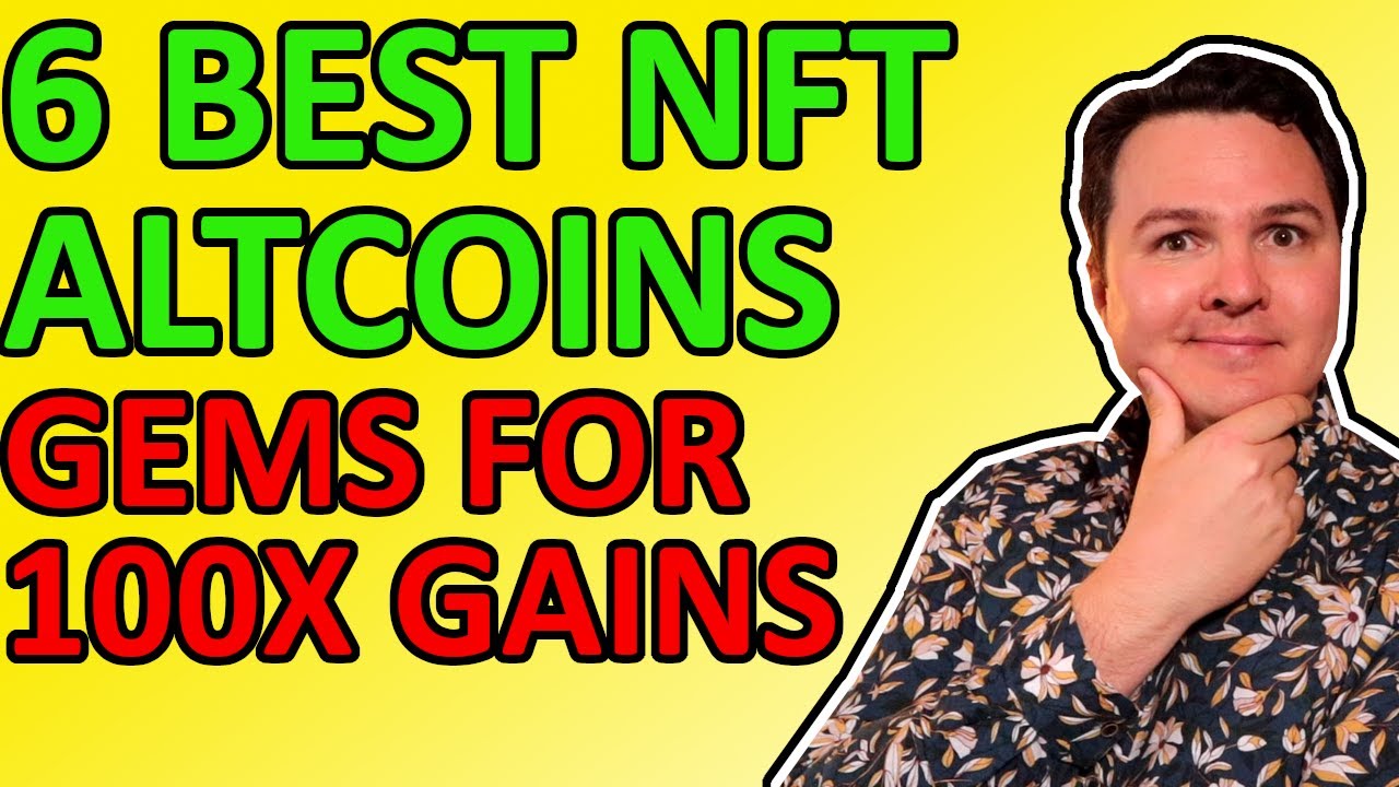 TOP 6 BEST NFT ALTCOINS GEMS TO WATCH IN 2021! 100X INSANE BULL RUN SEASON!!!