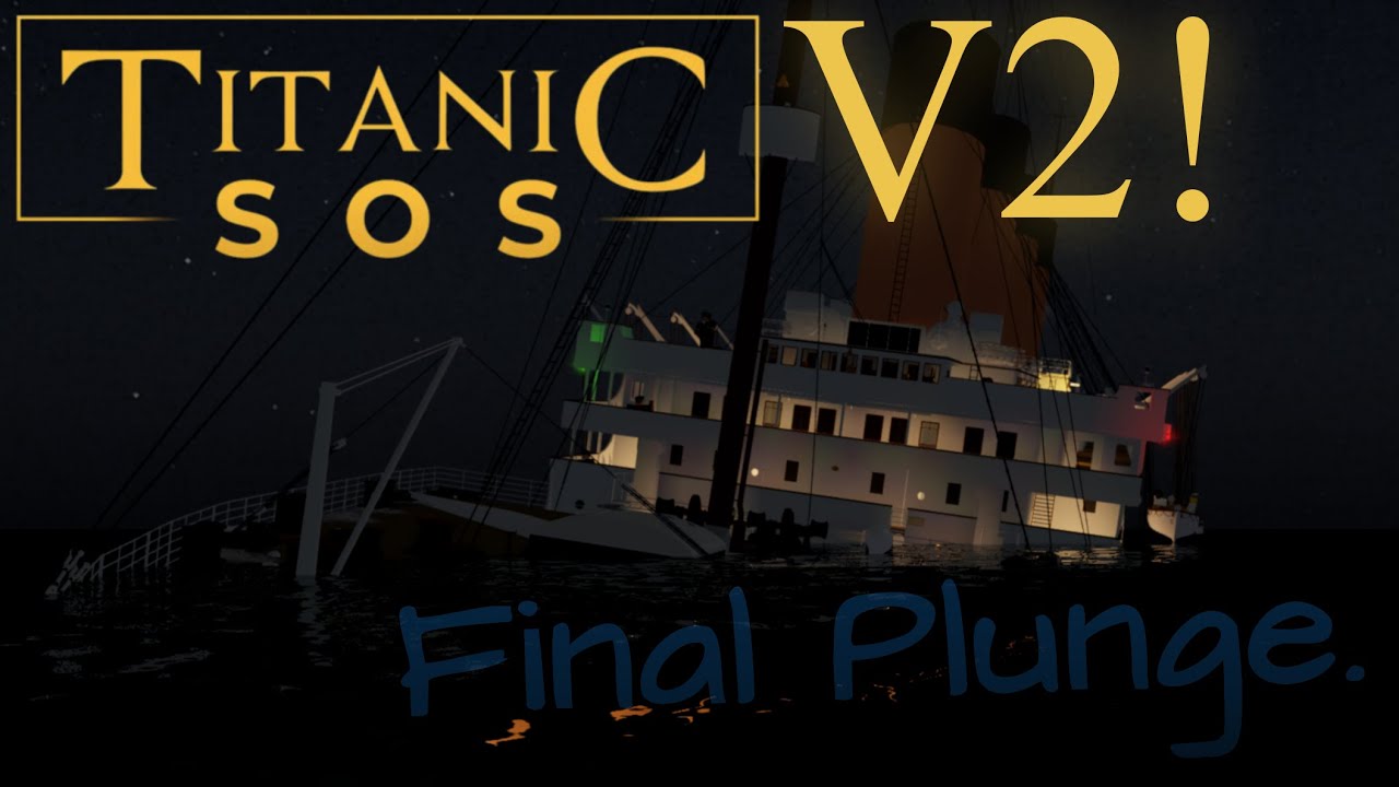 Titanic: S.O.S. V2 - Final Plunge