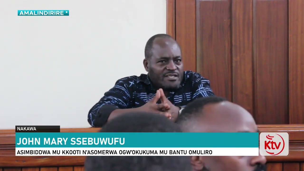 JOHN MARY SSEBUWUFU | ASIMBIDDWA MU KKOOTI N’ASOMERWA OGW’OKUKUMA MU BANTU OMULIRO