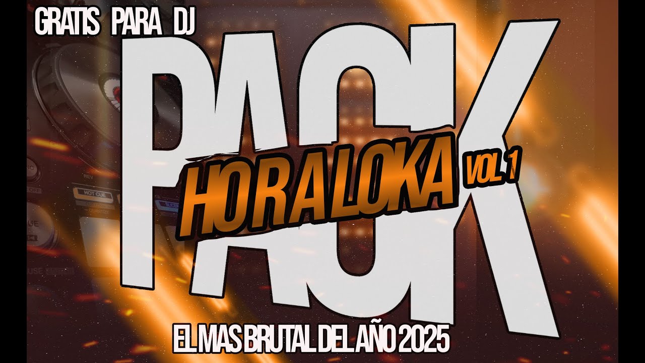 MEGAPACK HORA LOKA 2025💣 El MÁS BRUTAL del AÑO 💃 Súper Exclusivo para DJs | VOL.1