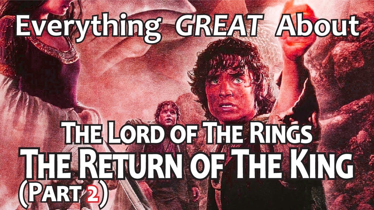 Everything GREAT About The Lord of The Rings: The Return of The King! (Part 2)